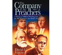 Company Of The Preachers: A History Of Biblical Preaching From The Old Testament To The Modern Era: 1