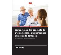 Comparaison des concepts de prise en charge des personnes atteintes de démence: Une comparaison gérontopsychologique
