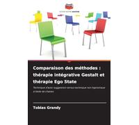 Comparaison des méthodes : thérapie intégrative Gestalt et thérapie Ego State: Technique d'auto-suggestion versus technique non hypnotique à l'aide de chaises