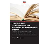 Comparaison transnationale des méthodes de recrutement externe: À l'intention des salariés qualifiés du secteur informatique. Étude de cas d'une ... de conseil et de services informatiques