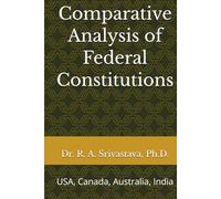 Comparative Analysis of Federal Constitutions: USA, Canada, Australia, India