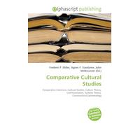 Comparative Cultural Studies: Comparative Literature, Cultural Studies, Culture Theory, Communication, Systems Theory, Constructivist Epistemology