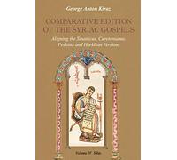 Comparative Edition of the Syriac Gospels: Aligning the Old Syriac Sinaiticus, Curetonianus, Peshitta and Harklean Versions John: 4