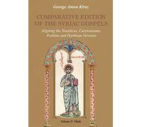 Comparative Edition of the Syriac Gospels: Aligning the Old Syriac Sinaiticus, Curetonianus, Peshitta and Harklean Versions Mark: 2