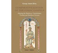 Comparative Edition of the Syriac Gospels: Aligning The Sinaiticus, Curetonianus, Peshitta And Harklean Versions: 1