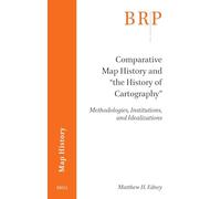 Comparative Map History and "The History of Cartography": Methodologies, Institutions, and Idealizations
