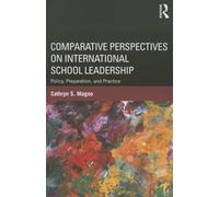 Comparative Perspectives on International School Leadership: Policy, Preparation, and Practice