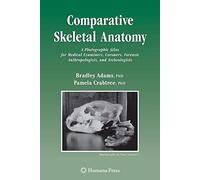 Comparative Skeletal Anatomy: A Photographic Atlas for Medical Examiners, Coroners, Forensic Anthropologists, and Archaeologists