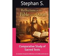 Comparative Study of Sacred Texts: An Academic Perspective Reflections on the Bible and the Qur’an