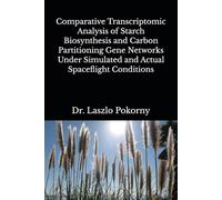 Comparative Transcriptomic Analysis of Starch Biosynthesis and Carbon Partitioning Gene Networks Under Simulated and Actual Spaceflight Conditions