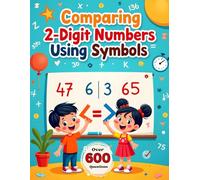 Comparing 2-Digit Numbers Using Symbols: A Fun Math Activity Workbook to Practice Greater Than, Less Than, and Equal To for Kids Ages 5-7