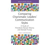 Comparing Charismatic Leaders’ Communication Styles: A Study of Presidents Barack Obama and Donald Trump