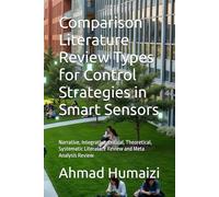 Comparison Literature Review Types for Control Strategies in Smart Sensors: Narrative, Integrative, Critical, Theoretical, Systematic Literature Review and Meta Analysis Review