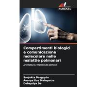 Compartimenti biologici e comunicazione molecolare nelle malattie polmonari: Architettura e malattie del polmone