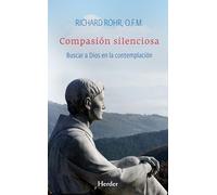 Compasión silenciosa / Silent Compassion: Encontrar a Dios En La Contemplación/ Finding God in Contemplation: Buscar a Dios en la contemplación