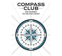 Compass Club: The Journey to the Holy Spirit