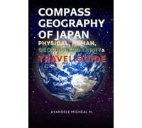 Compass Geography of Japan: Physical, Human, Geocrisisography, and Travel Guide