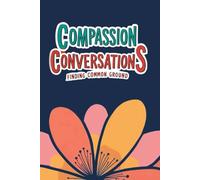 Compassion Conversations: Finding Common Ground.: A Depression Journal | 6×9 inches | 216 pages| black and white with cream paper and Matte Cover.