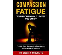 Compassion Fatigue: When Pouring Out Leaves You Empty