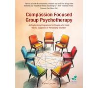 Compassion Focused Group Psychotherapy: An Exploratory Programme for People who Could Have a Diagnosis of ‘Personality Disorder’