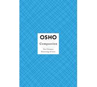 Compassion: The Ultimate Flowering of Love