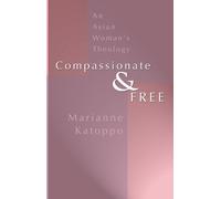 Compassionate and Free: An Asian Woman's Theology
