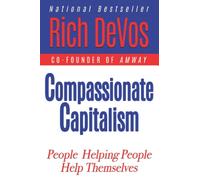 Compassionate Capitalism: People Helping People Help Themselves
