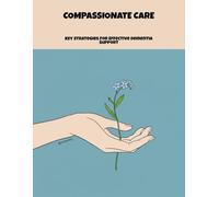 Compassionate Care: Key Strategies For Effective Dementia Support