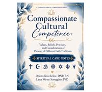 Compassionate Cultural Competence: Values, Beliefs, Practices, and Considerations of Patients of Different Faith Traditions