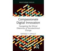 Compassionate Digital Innovation: Navigating the Ethical Dilemmas of Sociotechnical Change