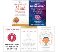 Compassionate Mind Workbook, Self Compassion, Meditation For Fidgety Skeptics, 10% Happier, Headspace Guide to Mindfulness & Meditation 5 Books Collection Set