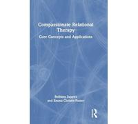 Compassionate Relational Therapy: Core Concepts and Applications