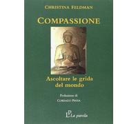 Libri Christina Feldman - Compassione. Ascoltare Le Grida Del Mondo
