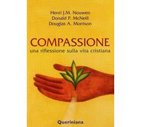 Compassione. Una riflessione sulla vita cristiana - Nouwen Henri J., McNei...