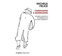 Compassioni e disperazioni. Gnosi ed ermeneutica in Guido Ceronetti - [Mimesis]