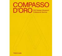 Compasso d'Oro ADI Design Museum. Collezione storica - 2025 - Tre