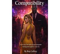 Compatibility: A love story that defies species and gender, seeking justice against true evil.