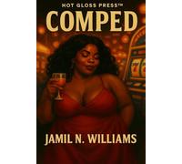 Comped: A Dark Comedy of Tequila, Chaos, and the Art of Getting Away with It