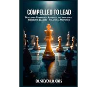 Compelled To Lead: Developing Powerfully Authentic and Impactfully Generative Leaders - Relational Mentoring