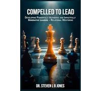 Compelled To Lead: Developing Powerfully Authentic and Impactfully Generative Leaders - Relational Mentoring