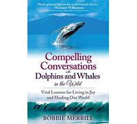 Bobbie Merrill Compelling Conversations with Dolphins and Whales in (Tascabile)