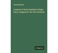 Compend of Book-keeping by Single Entry. Designed for the Use of Schools