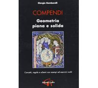 Compendi. Geometria piana e solida