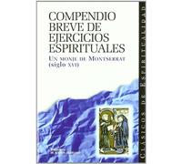 Compendio breve de ejercicios espirituales : compuesto por un monje de Montserrat entre 1510-1555