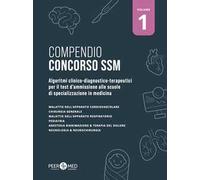 Compendio Concorso SSM. Algoritmi clinico-diagnostico-terapeutici per il test d'ammissione alle scuole di specializzazione in medicina. Vol. 1