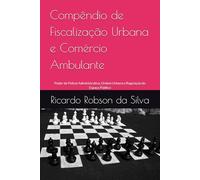Compêndio de Fiscalização Urbana e Comércio Ambulante: Poder de Polícia Administrativa, Ordem Urbana e Regulação do Espaço Público