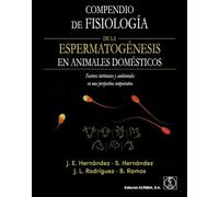 COMPENDIO DE FISIOLOGÍA DE LA ESPERMATOGÉNESIS EN ANIMALES DOMÉSTICOS: Factores intrínsecos y ambientales en una perspectiva comparativa