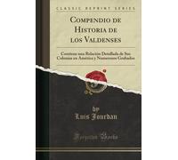 Compendio de Historia de los Valdenses (Classic Reprint): Contiene una Relación Detallada de Sus Colonias en América y Numerosos Grabados