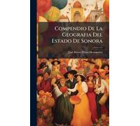 Compendio De La Geografia Del Estado De Sonora
