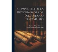 () Compendio De La Historia Sagrada Del Antiguo Testamento (Tascabile)